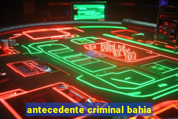 antecedente criminal bahia